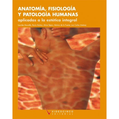 Anatomia, Fisiologia y Patologia Humanas