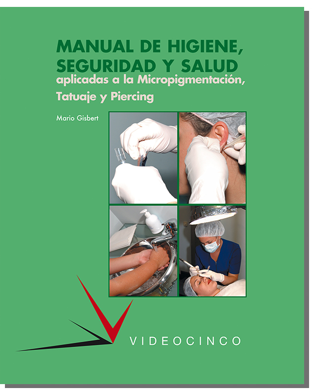 Manual de higiene, seguridad y salud aplicadas a la micropigmentacin, tatuaje y piercing (LOGSE)