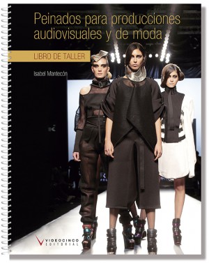 Peinados para producciones audiovisuales y de moda (libro de taller)