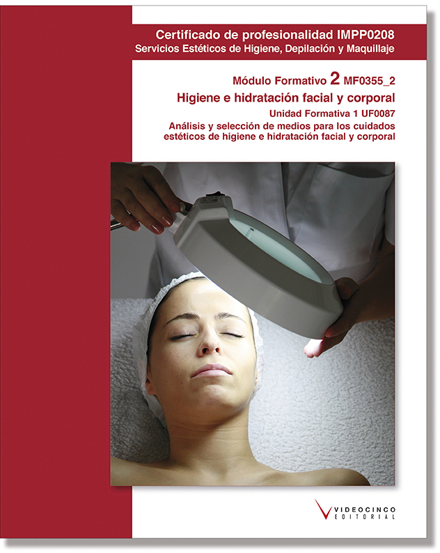 UF0087: ANLISIS Y SELECCIN DE MEDIOS PARA LOS CUIDADOS ESTTICOS DE HIGIENE E HIDRATACIN FACIAL Y CORPORAL